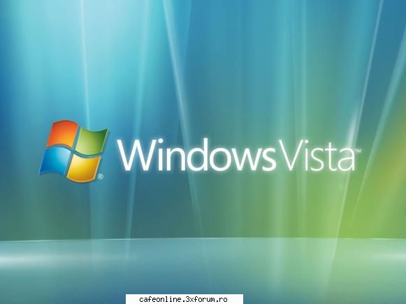 Windows Vista - Aici o sa ne spunem aprecierile si defectele pe - Software